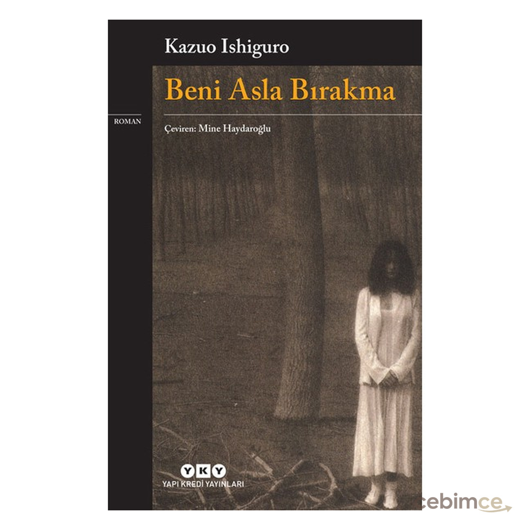 Yapı Kredi Yayınları Beni Asla Bırakma - Kazuo Ishiguro
