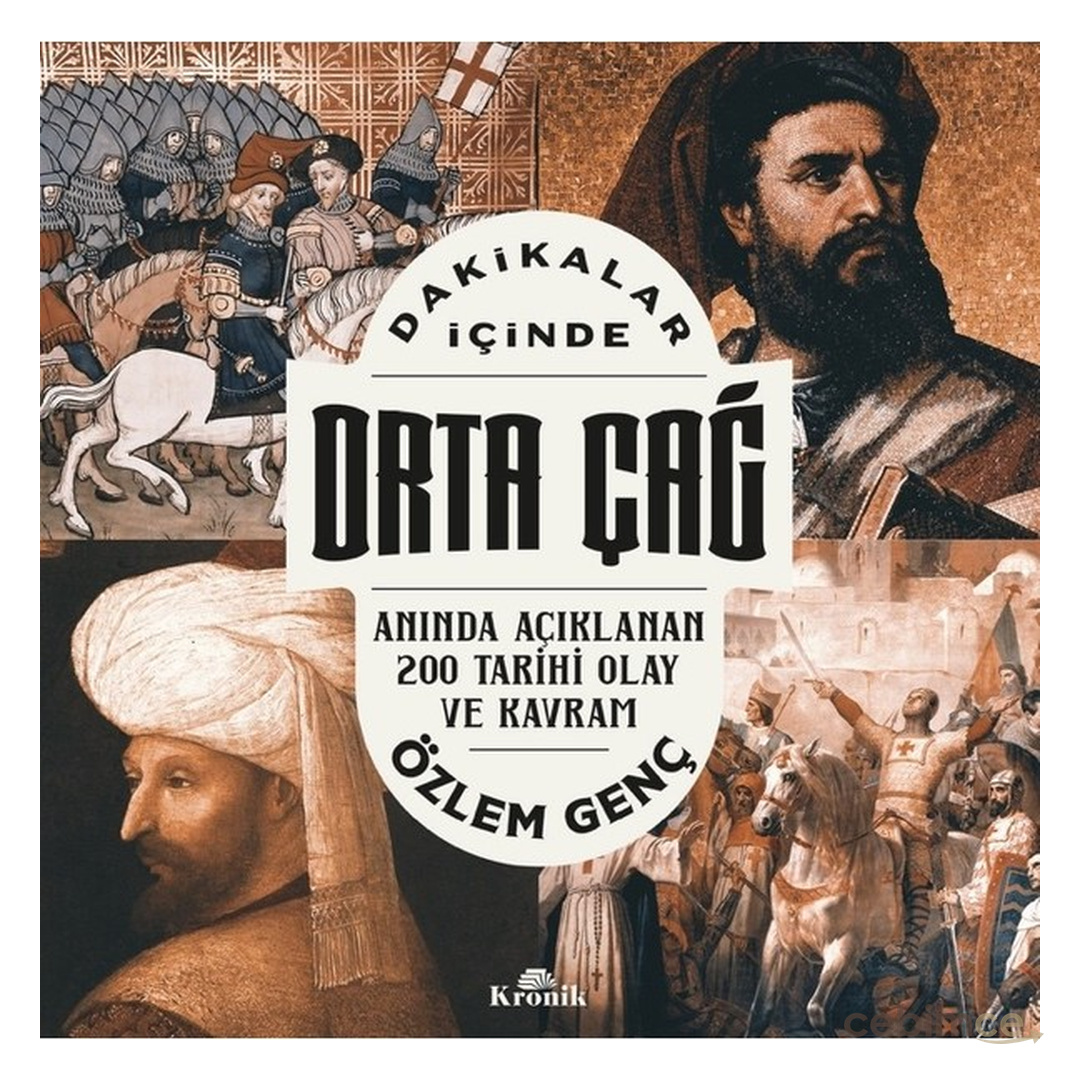 Kronik Kitap Dakikalar İçinde Orta Çağ - Anında Açıklanan 200 Tarihi Olay ve Kavram -  Özlem Genç